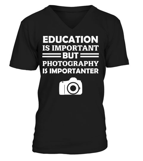 Education Is Important But Photography Is Importan V-Neck T-shirt