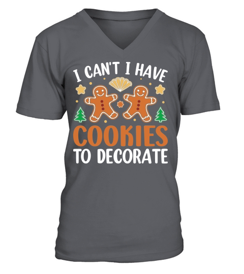 I Cant I Have Cookies To Decorate V-Neck T-shirt