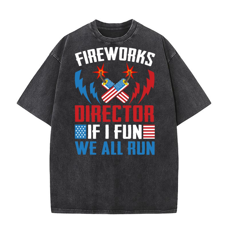 Fireworks Director If I Fun we All Run Washed T-Shirt