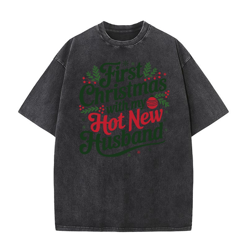 First christmas with my hot new husband Washed T-Shirt