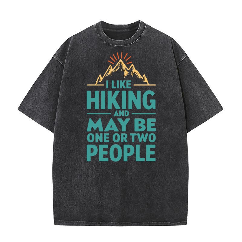 I like hiking and may be one or two people Washed T-Shirt