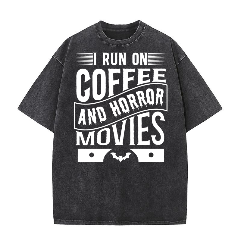 I run on coffef and horror movies 05 Washed T-Shirt
