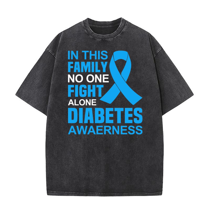 In this family no one fight alone diabetes awaerness Washed T-Shirt