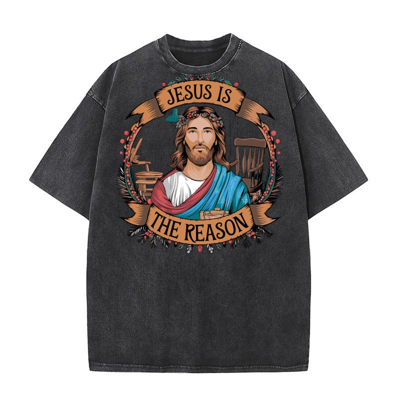 Jesus Is The Reason 1 Washed T-Shirt