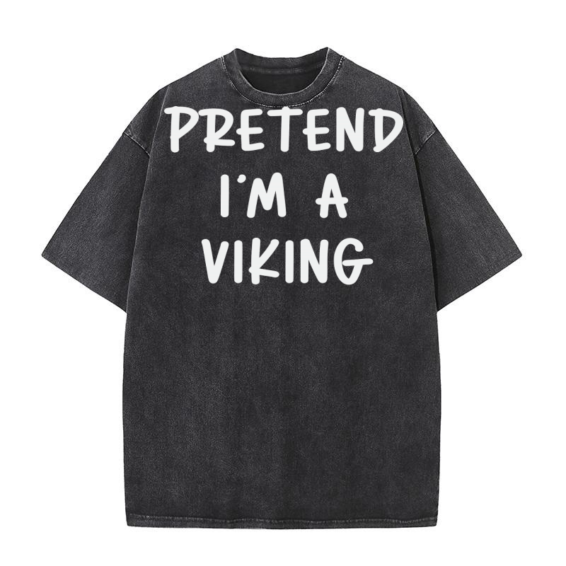 Pretend Im A Viking Washed T-Shirt
