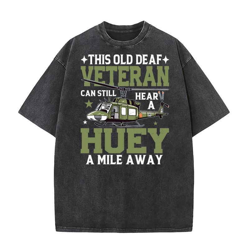this old deaf veteran can still hear a huey a mile away Washed T-Shirt