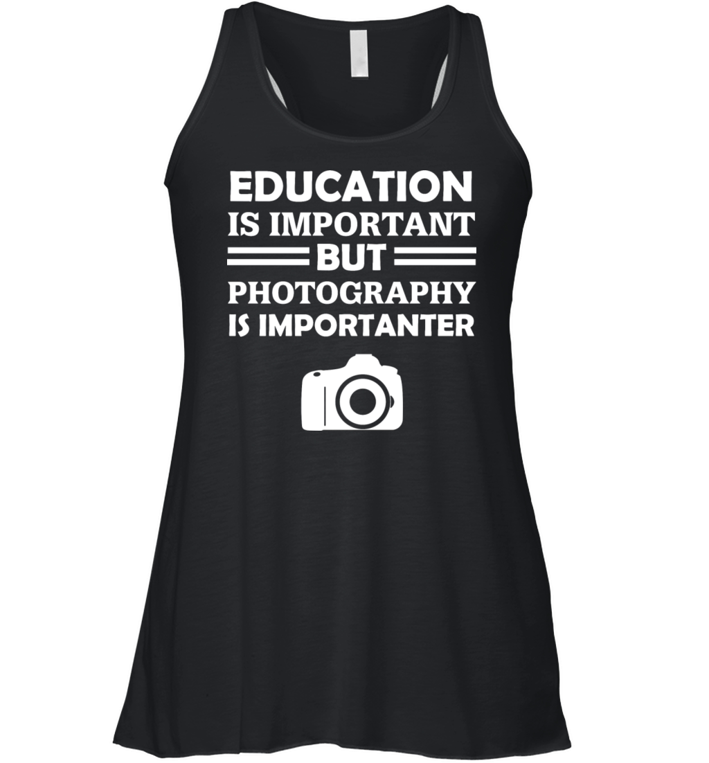 Education Is Important But Photography Is Importan Women's Flowy Tank Top
