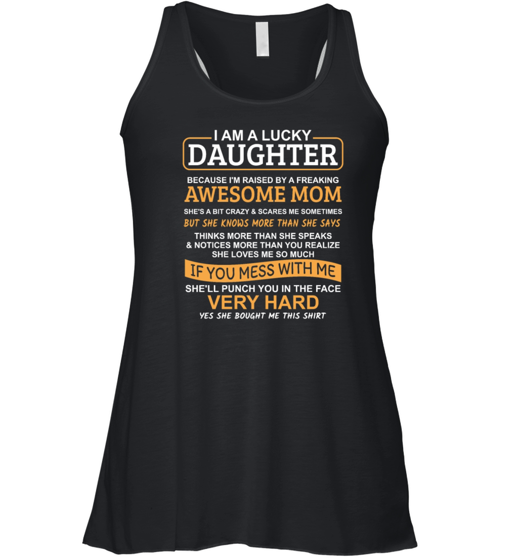 I Am A Lucky Daughter I Have A Crazy Mom Women's Flowy Tank Top