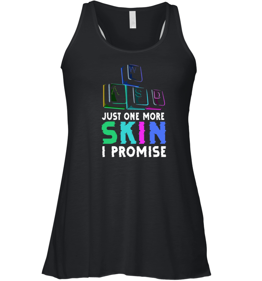 Just one more skin - I promise Quote for a Women's Flowy Tank Top