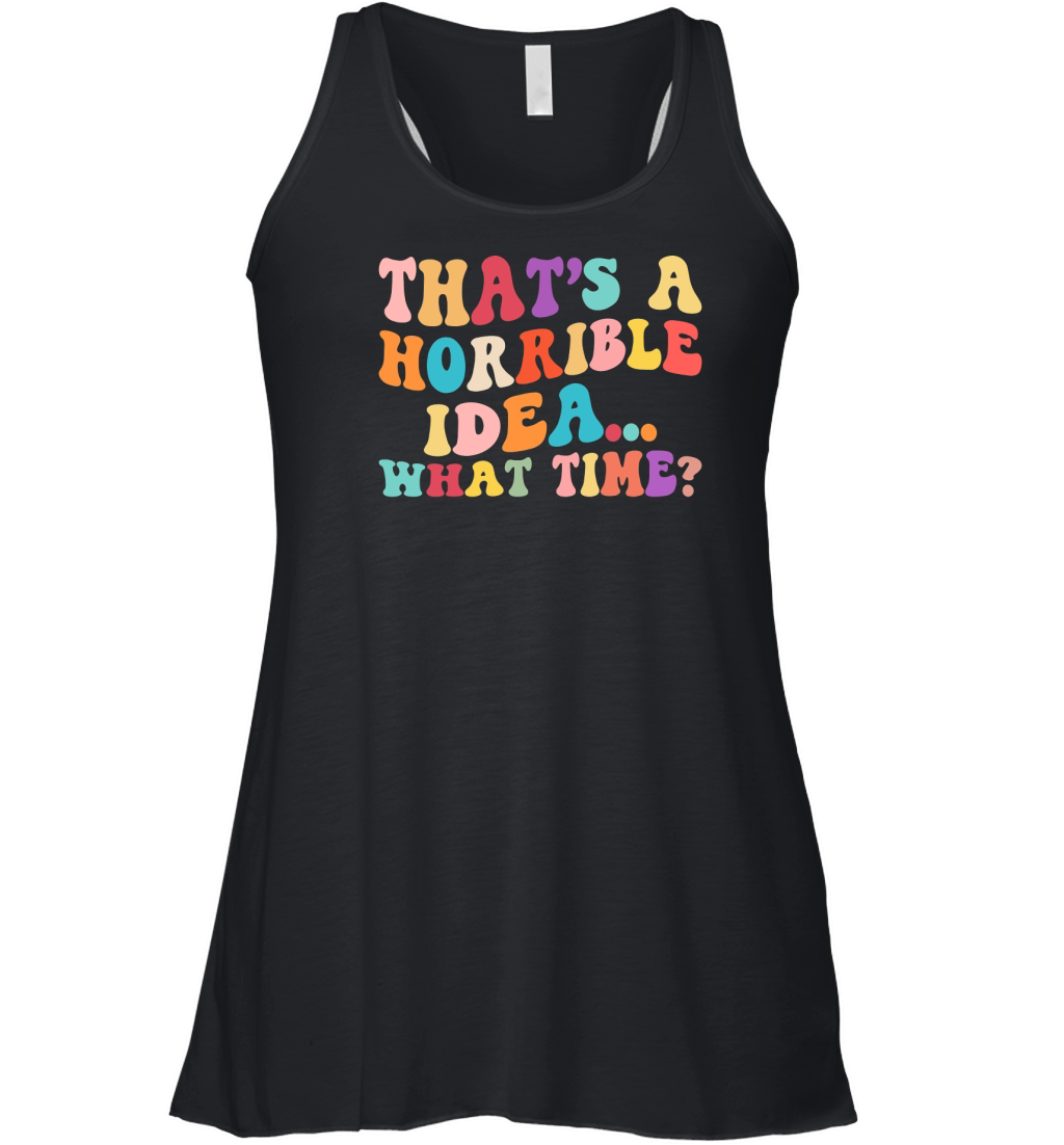 Thats a Horrible Idea What Time 03 Women's Flowy Tank Top