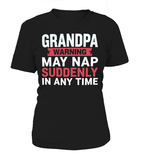 Grandpa warning may nap suddenly in any time Women's T-Shirt