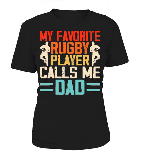 My favorite rugby player calls me dad 5 Women's T-Shirt