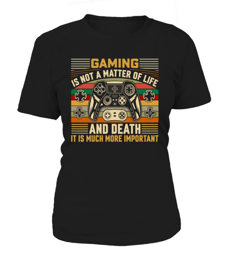 Retro Video Game   gaming is not a matter of life and death it is much more important Women's T-Shirt