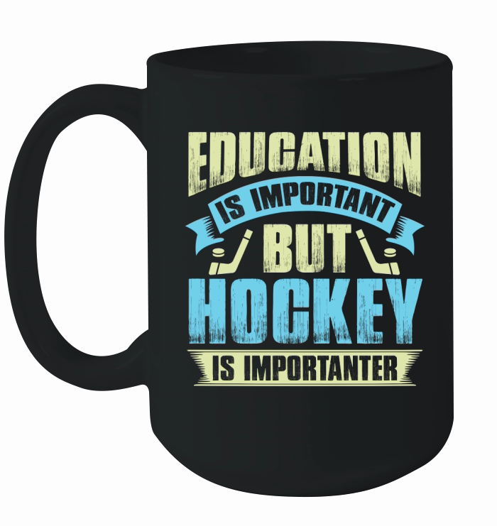 Education is important but hockey is importanter Ceramic Mug