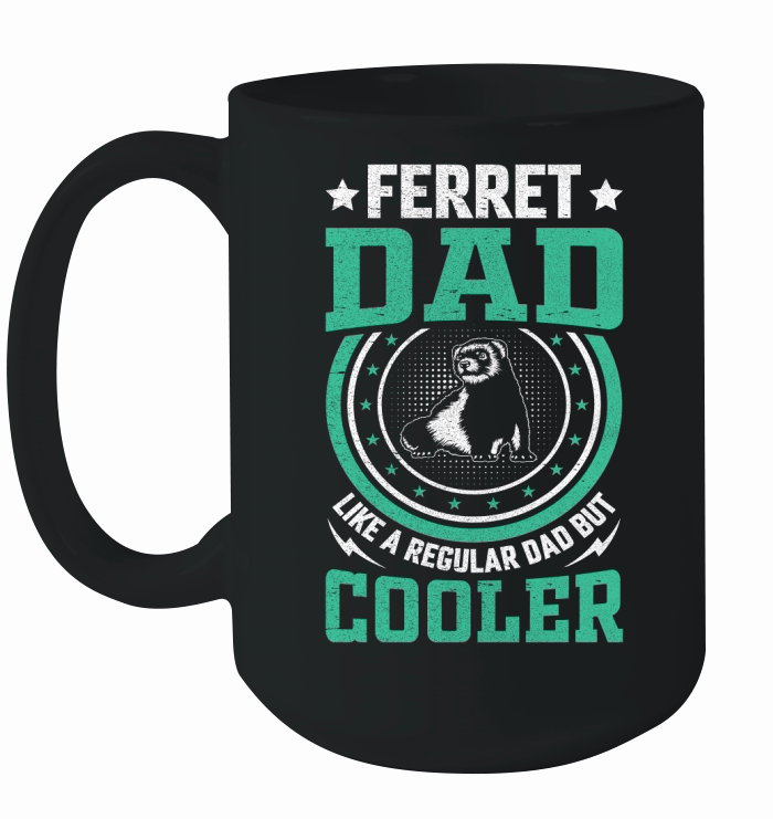 Ferret dad like a regular dad but cooler (10) Ceramic Mug