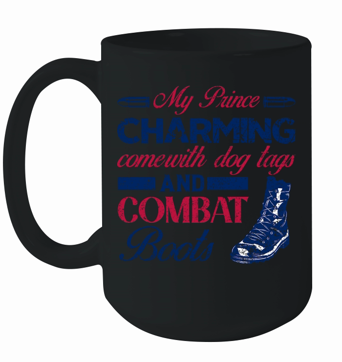 My Prince Charming Comewith Dog Tags And Combat Boots Ceramic Mug