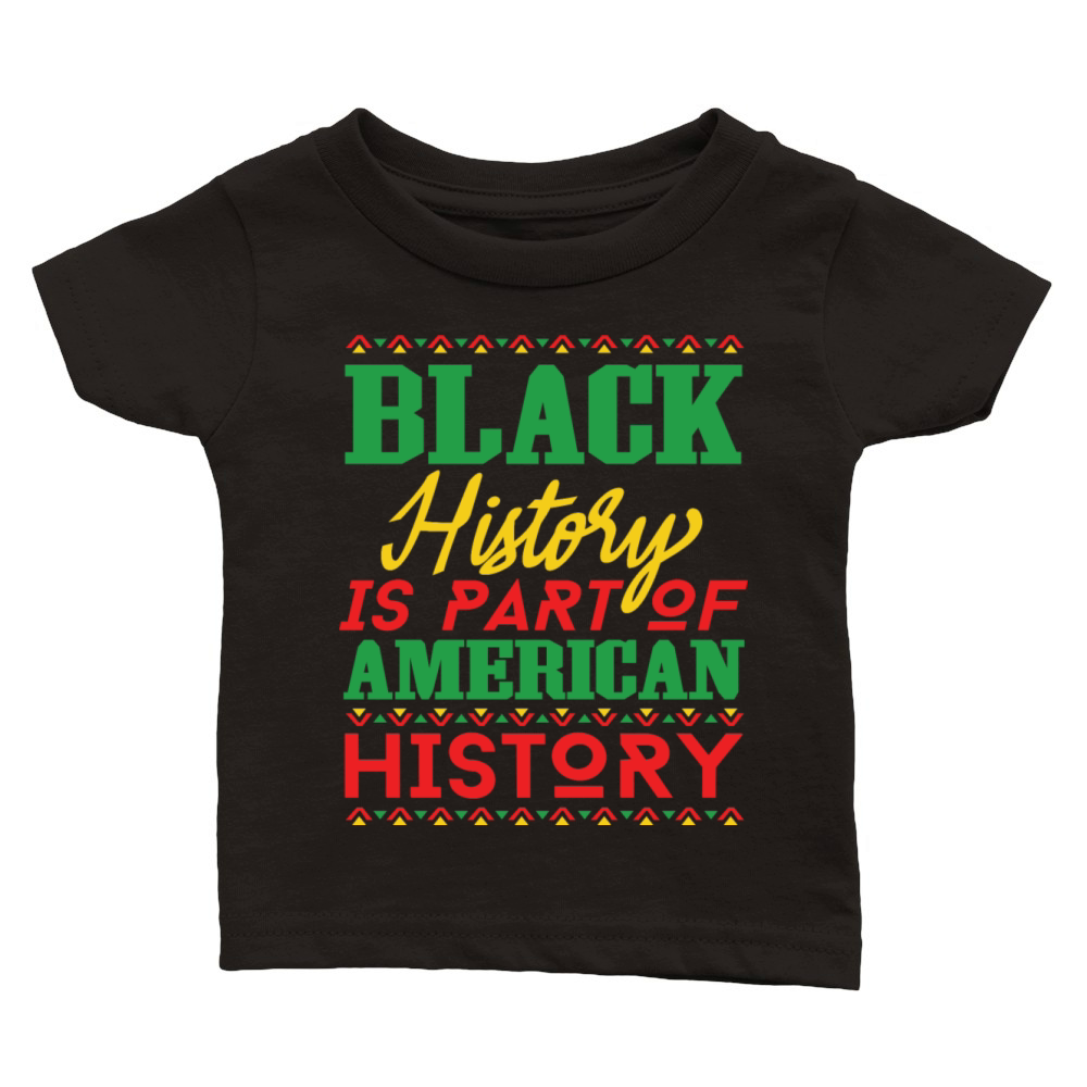 Black History is Apart of American History Classic Baby Crewneck T-shirt