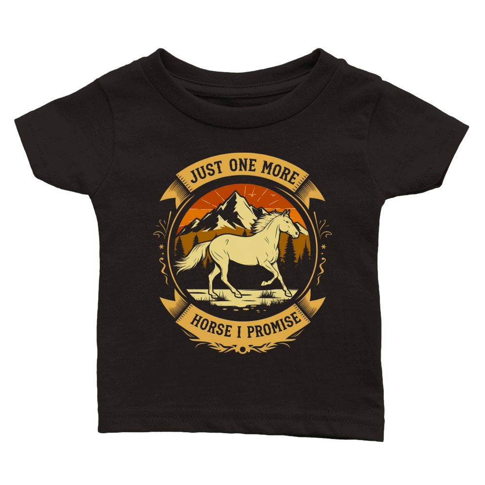 Just One More Horse I Promise Classic Baby Crewneck T-shirt