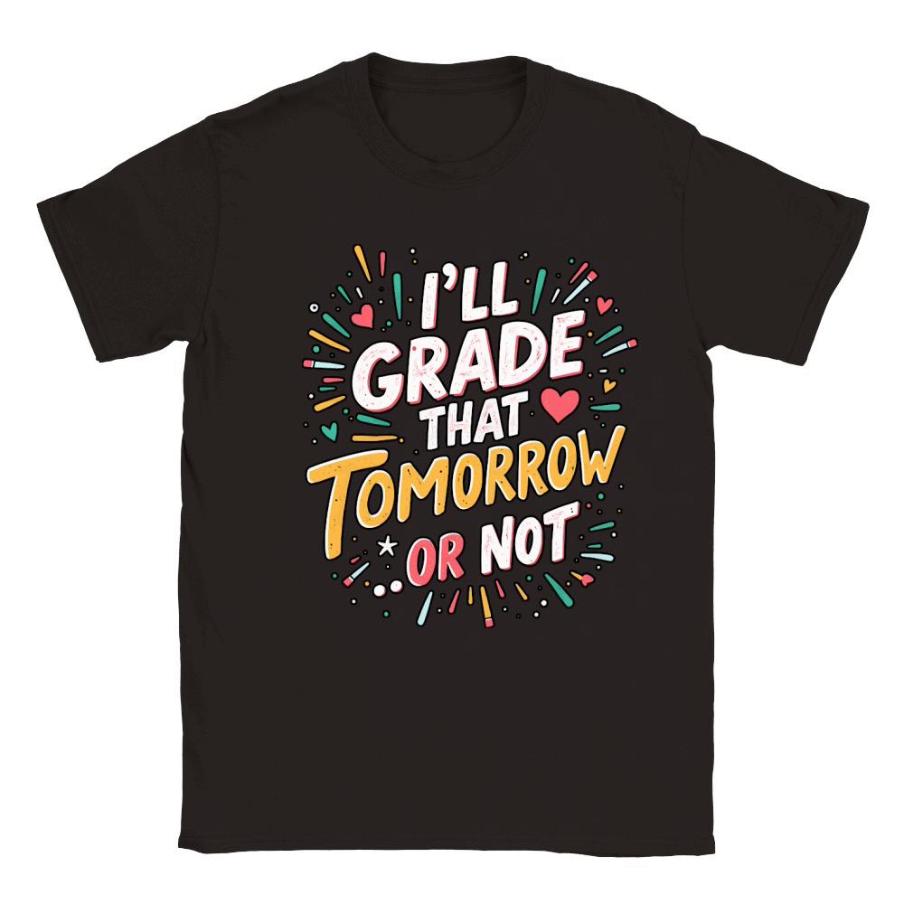 Ill grade that tomorrow or not 04 Classic Kids Crewneck T-shirt