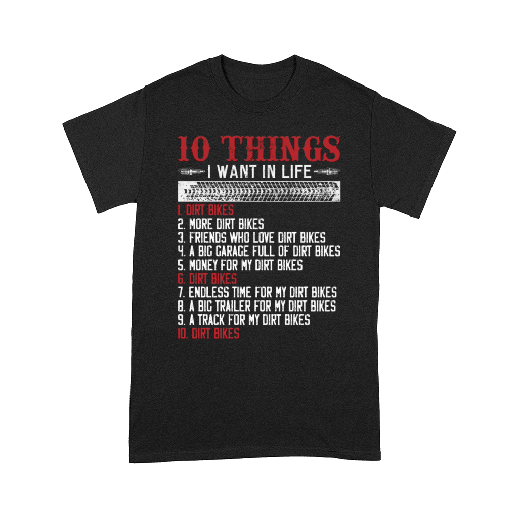 Ten Things I Want In My Life Dirt Bikes More Dirt Comfort T-shirt