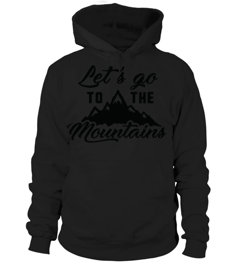 Lets Go To The Mountains Hoodie Unisex
