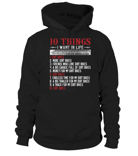 Ten Things I Want In My Life Dirt Bikes More Dirt Hoodie Unisex