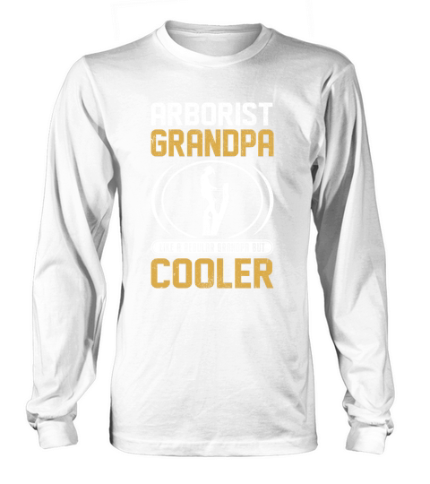 Arborist Grandpa Like A Regular Grandpa But Cooler (6) Long sleeved Unisex