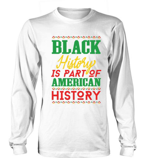 Black History Part of American History African Long sleeved Unisex