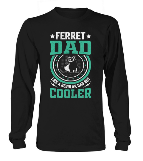 Ferret dad like a regular dad but cooler (10) Long sleeved Unisex