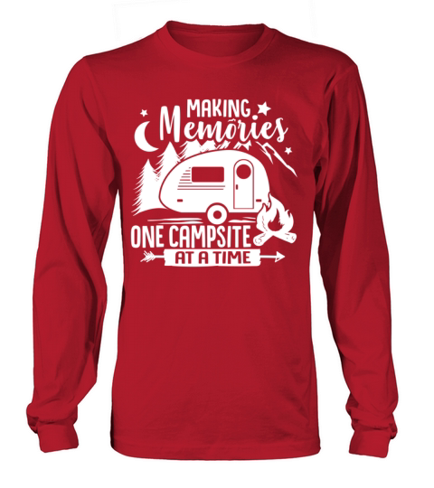 Making Memories One Campsite At A Time Camping Long sleeved Unisex
