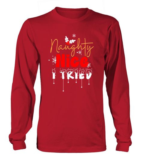 Naughty, Nice, I Tried Long sleeved Unisex