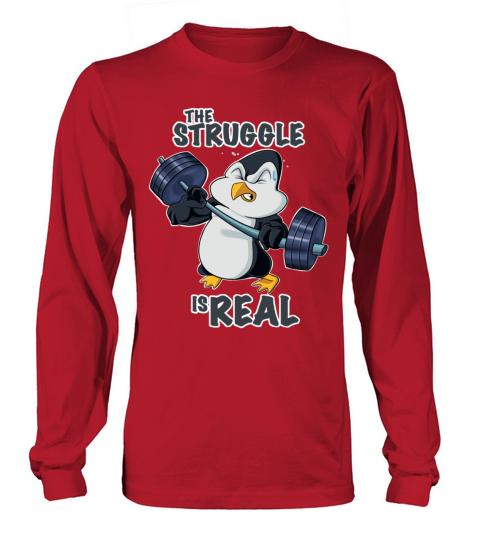 The Struggle Is Real Penguin I Fitness Gym I Long sleeved Unisex