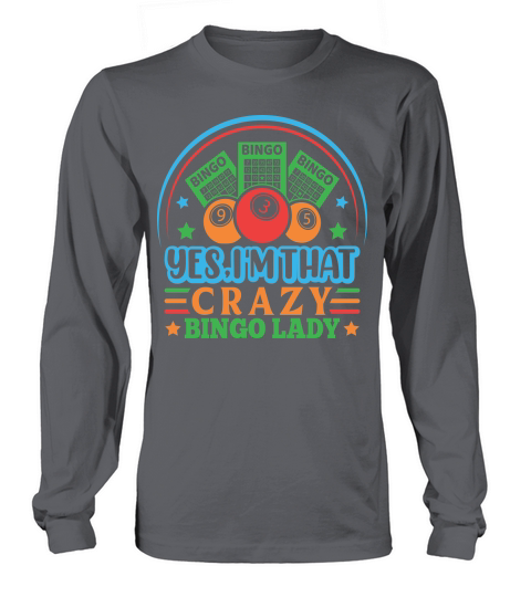 Yes, Im That Crazy Bingo Lady 02 Long sleeved Unisex
