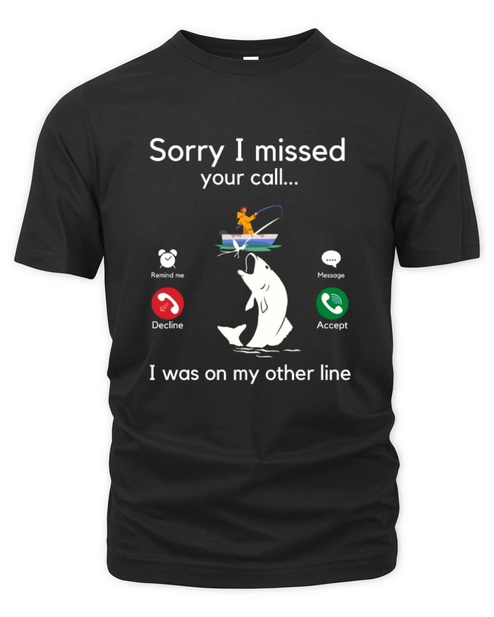 Sorry I missed your call funny fishing lover Organic Unisex T-shirt
