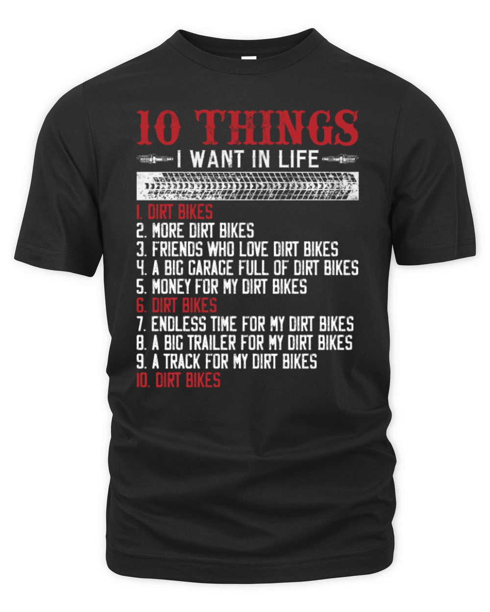 Ten Things I Want In My Life Dirt Bikes More Dirt Organic Unisex T-shirt