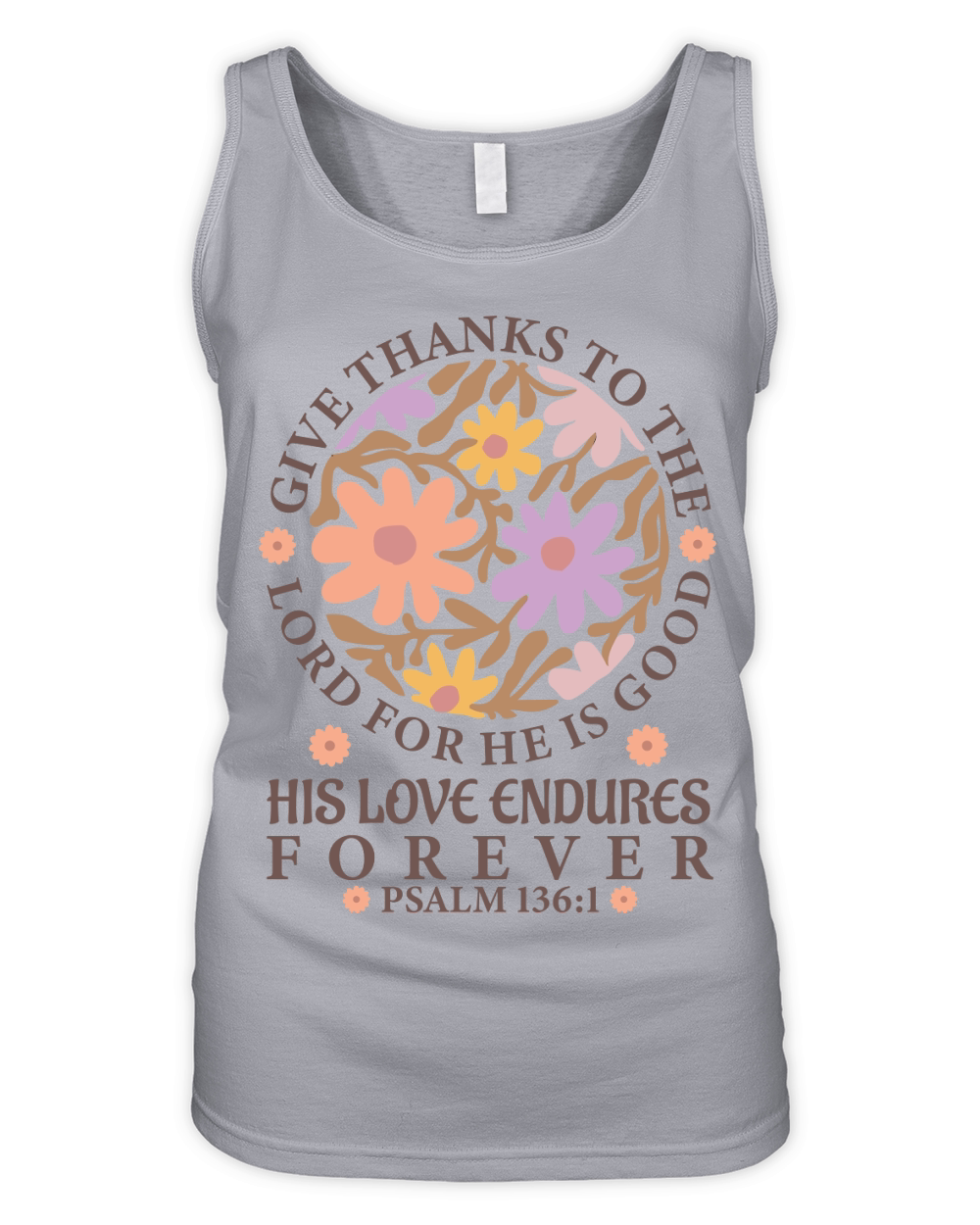 Give Thanks To The Lord For He Is Good His Love Endures Forever Organic Women's Tank Top