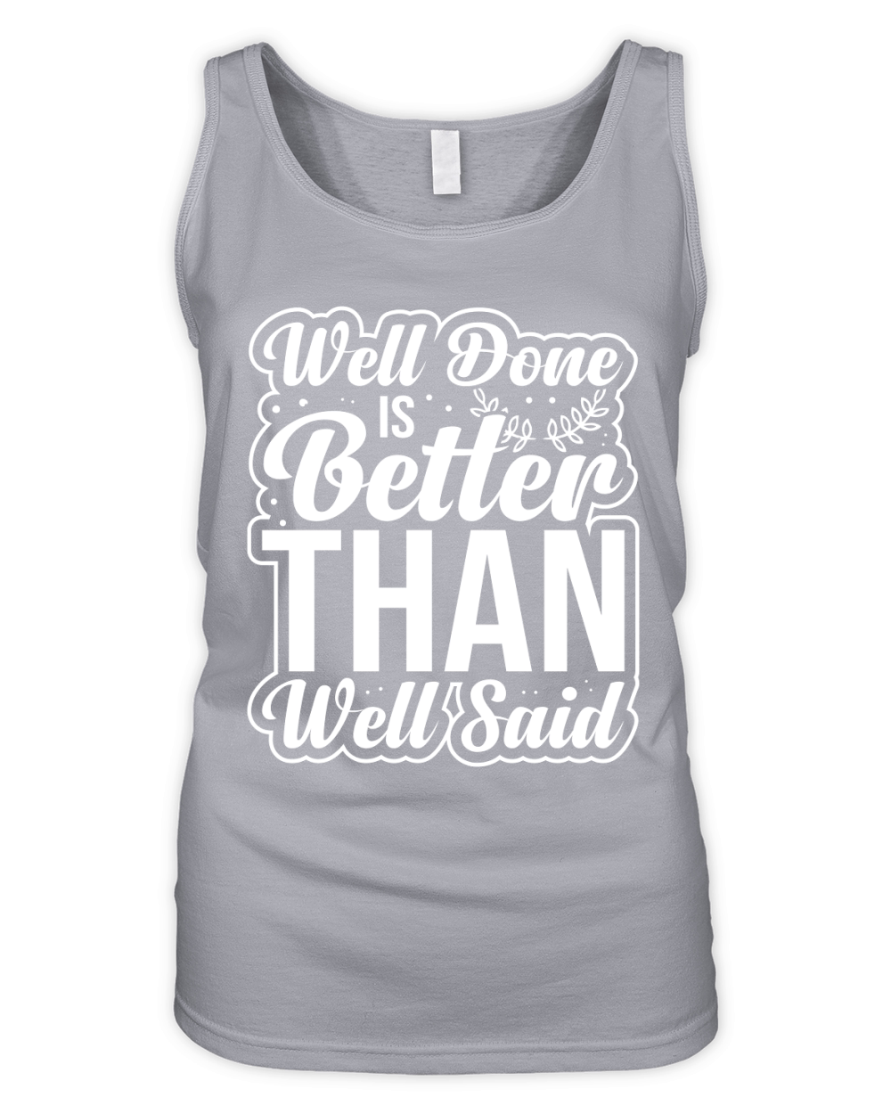 Well done is better than well said 2 Organic Women's Tank Top