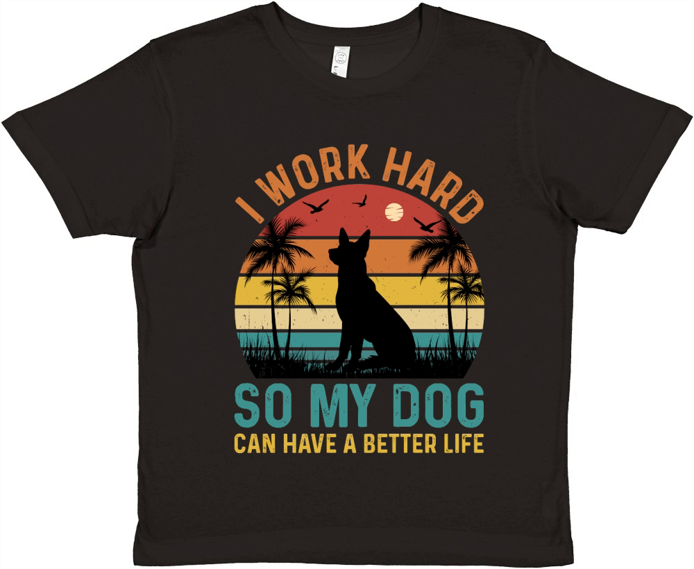 I Work Hard So My Dog Can Have A Better Life T Shirt Design (1) Premium Kids Crewneck T-shirt