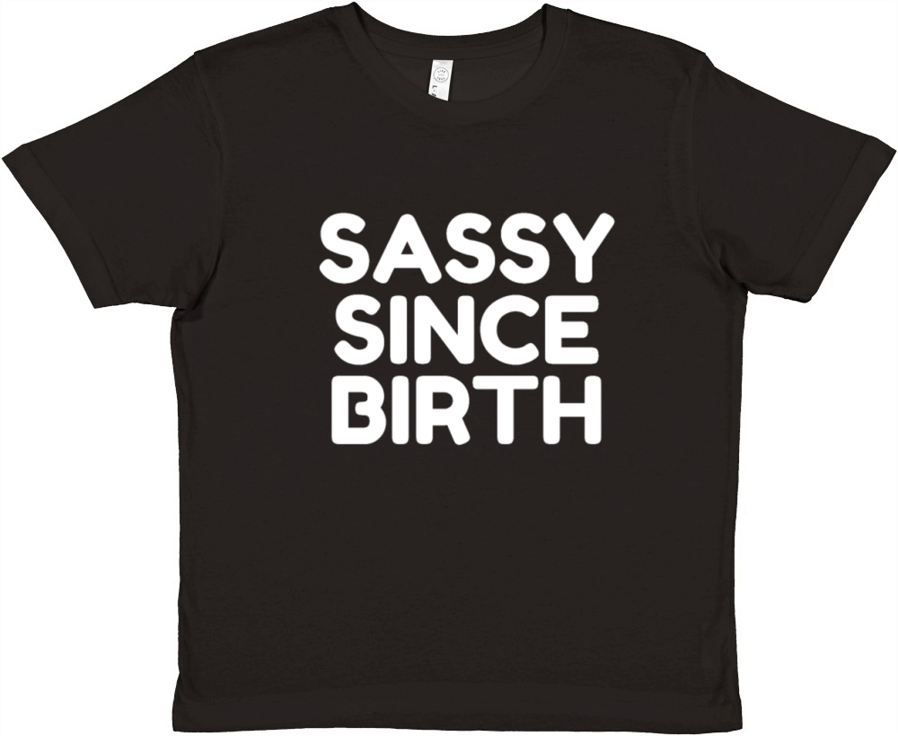 Sassy Since Birth Premium Kids Crewneck T-shirt