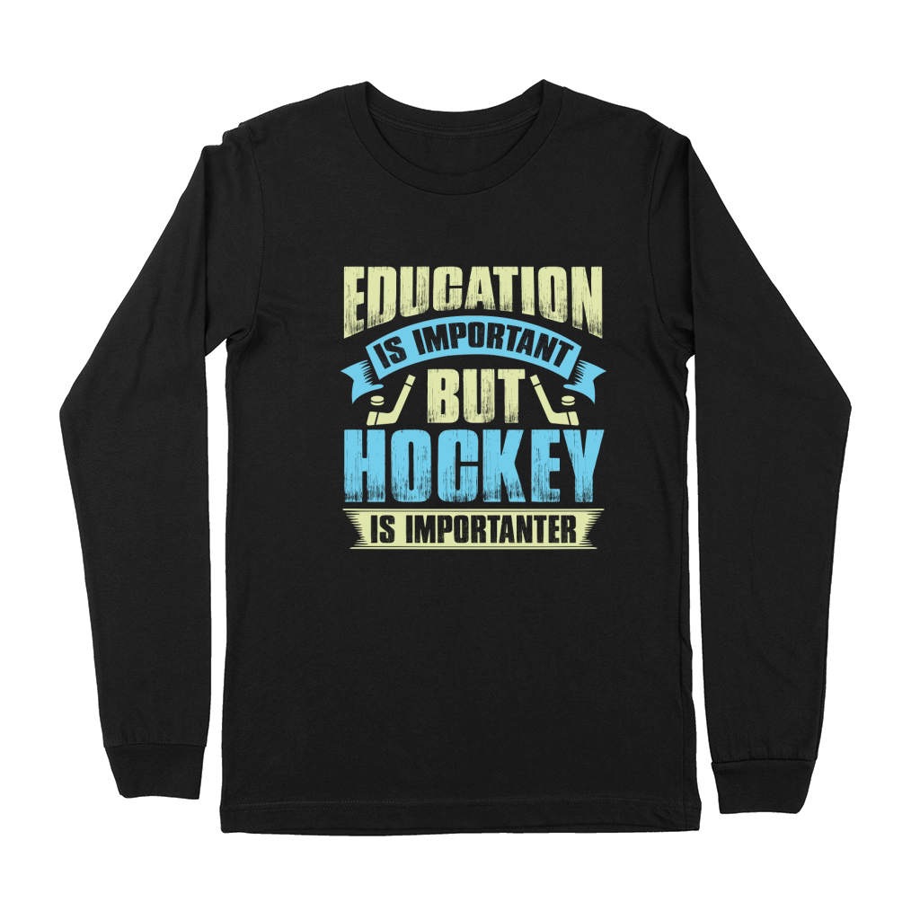 Education is important but hockey is importanter Premium Long Sleeve