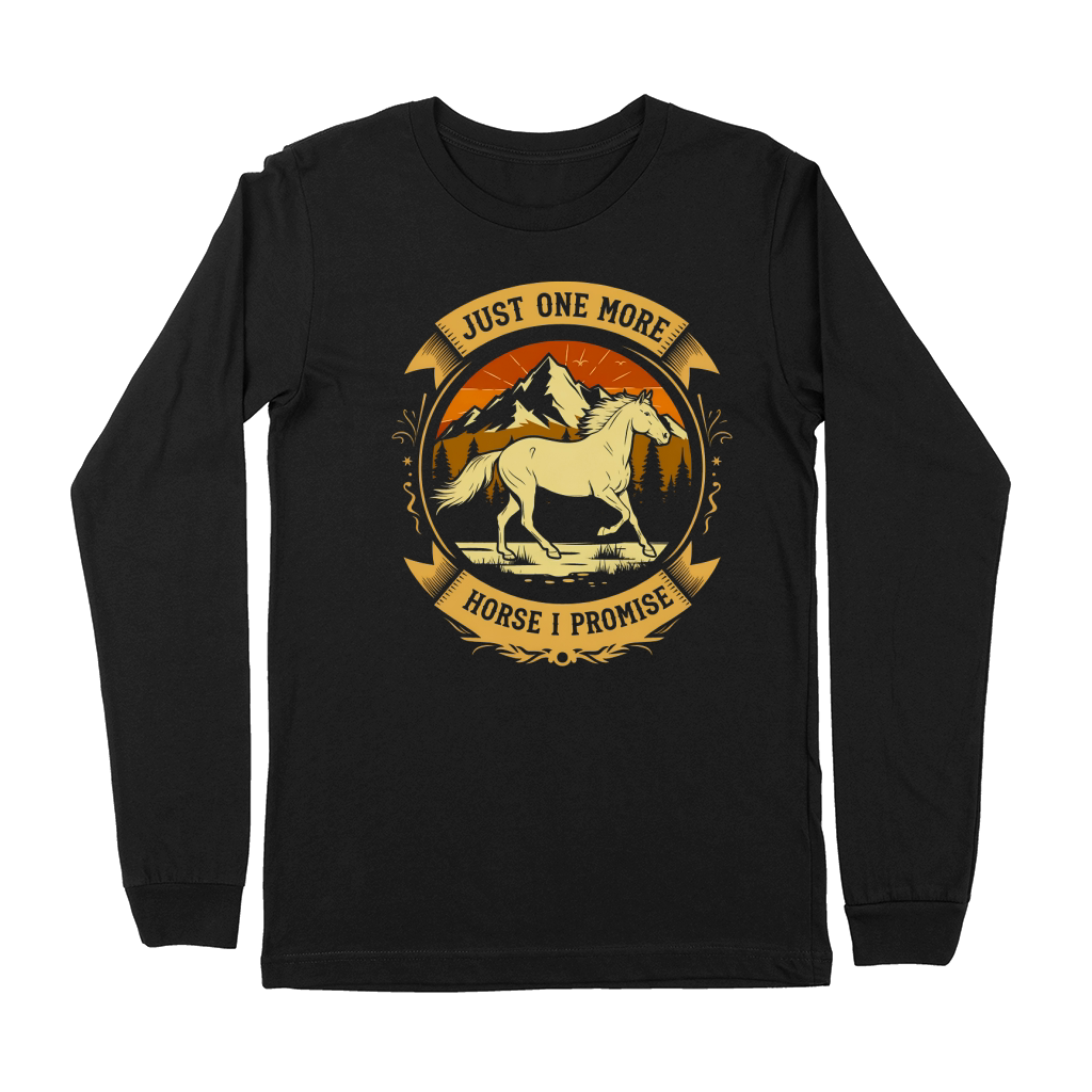 Just One More Horse I Promise Premium Long Sleeve