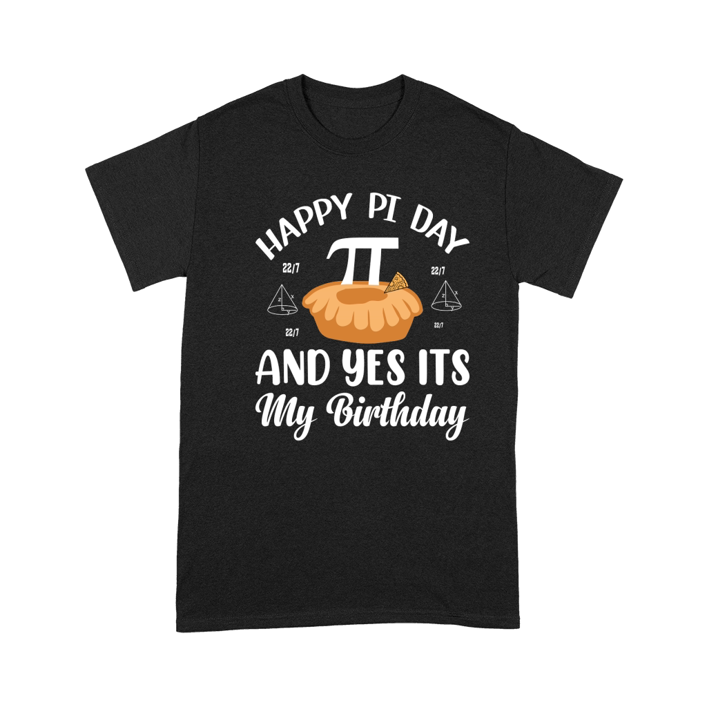 Happy Pi Day And Yes Its My Birthday Premium T-shirt