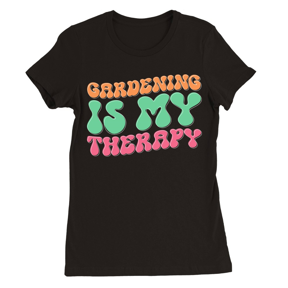 Gardening is my therapy Premium Womens Crewneck T-shirt