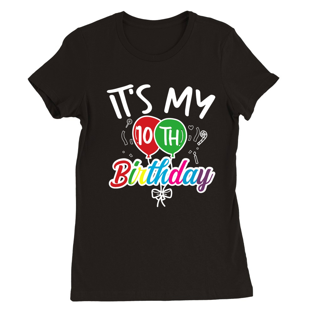 its my 10th birthday Premium Womens Crewneck T-shirt