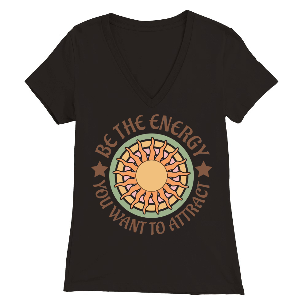Be The Energy You Want To Attract Premium Womens V-Neck T-shirt