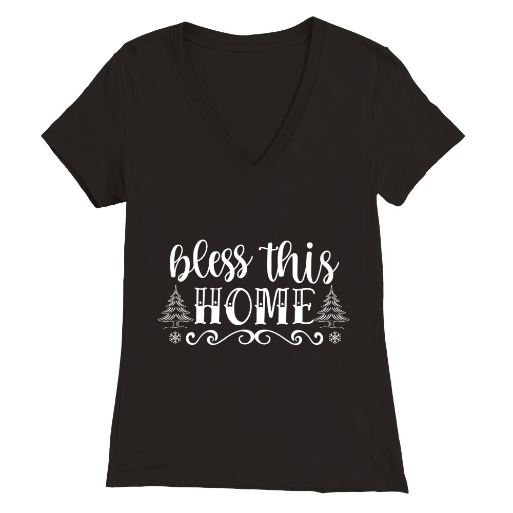 Bless this home me Premium Womens V-Neck T-shirt