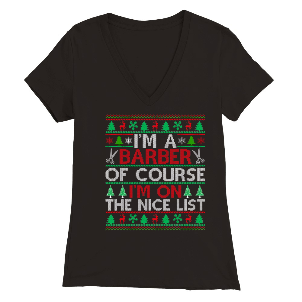 Im a Barber of course im on the nice list Barber Ugly Christmas Premium Womens V-Neck T-shirt