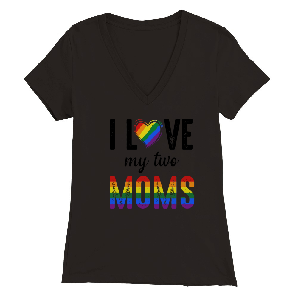 LGBT I love my two moms Premium Womens V-Neck T-shirt
