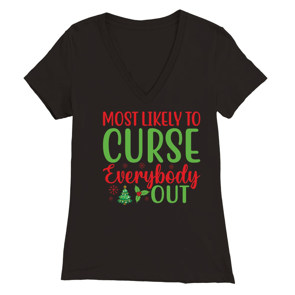 Most Likely to Curse Everybody Out Christmas Premium Womens V-Neck T-shirt