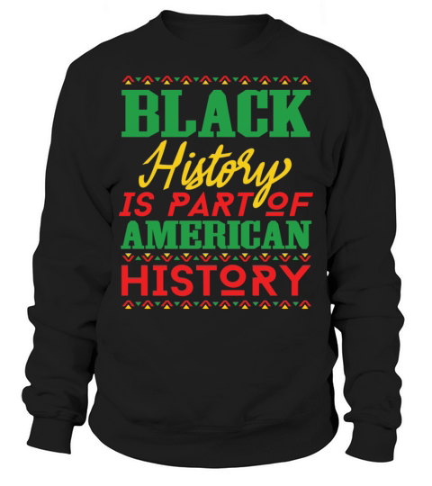 Black History is Apart of American History Sweatshirt Unisex